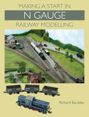 Crowood Press - Making a Start in N Gauge Railway Modelling by Richard Bardsley (Expo 97665)
