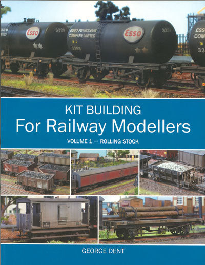 Kit Building For Railway Modellers, Volume 1 - Rolling Stock By George Dent
