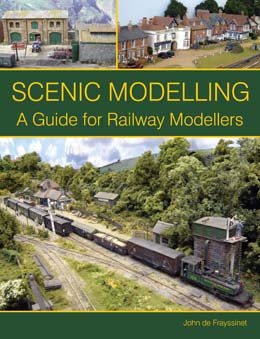 Scenic Modelling, A Guide for Railway Modellers By John De Frayssinet